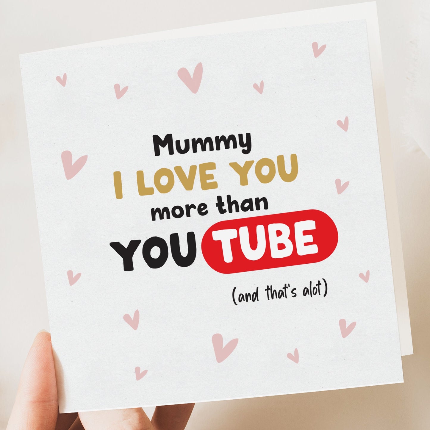 Mummy Love you more than YouTube Mothers daycard