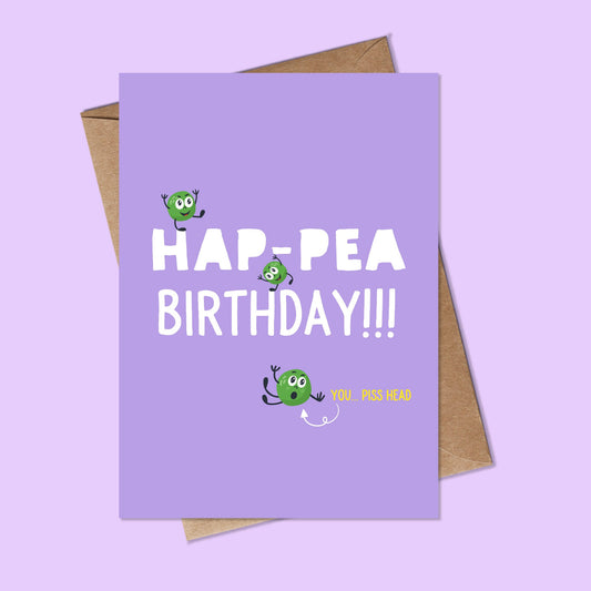 Hap-PEA Birthday Piss Head Funny Birthday Card