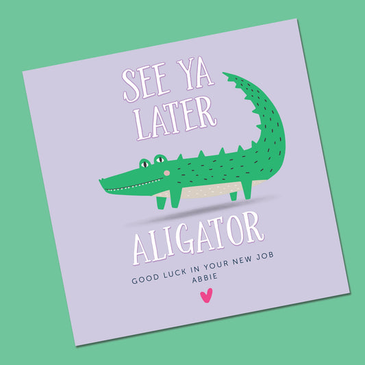 Funny New job Card, See Ya Later Alligator New Job Card, Good Luck New job Card, Personalised new job card