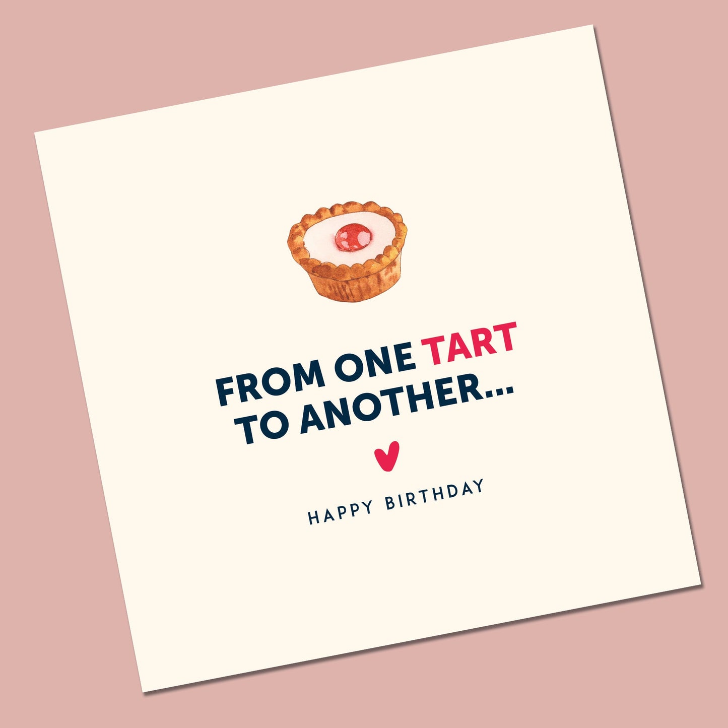 Funny Birthday Card - From One Tart to Another