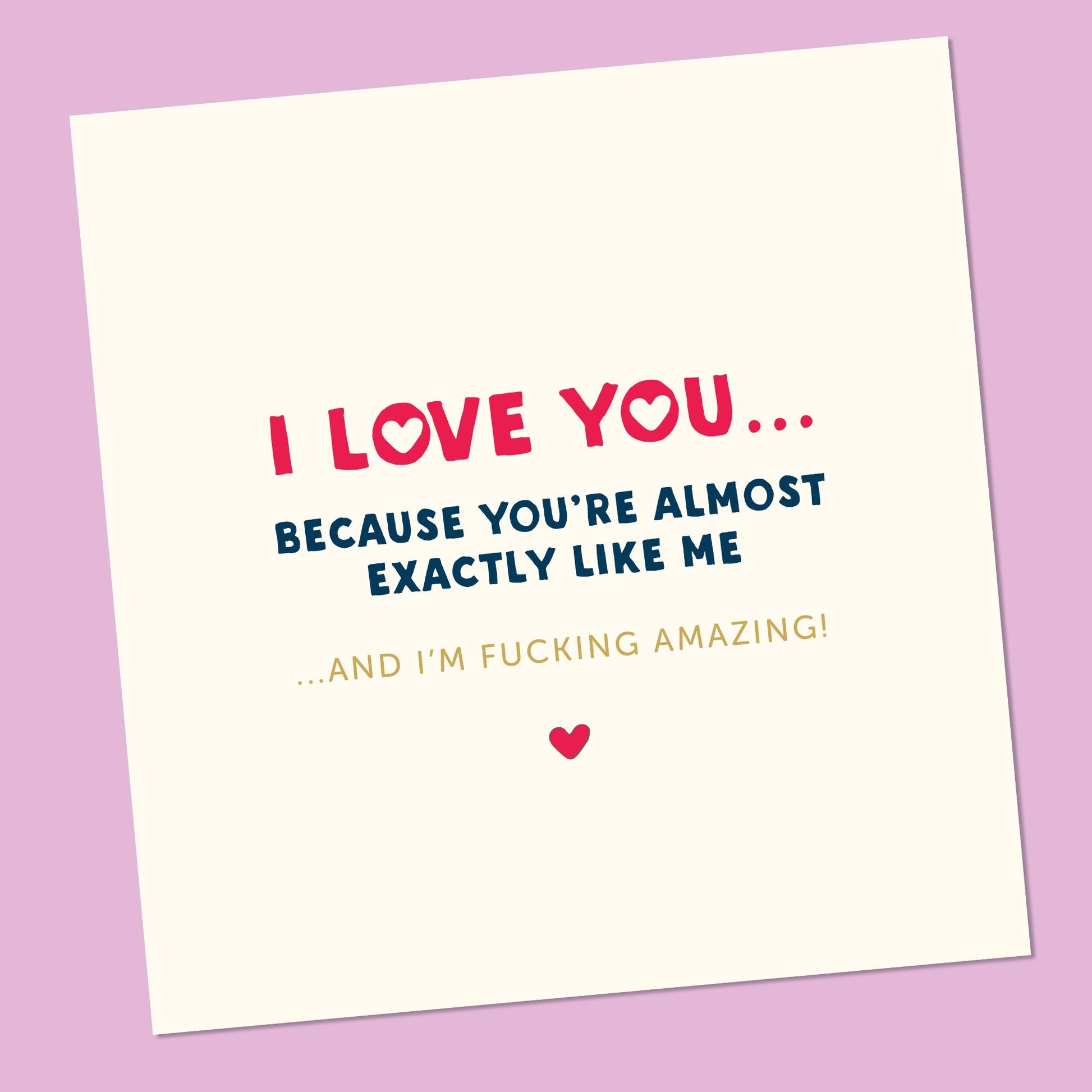 Funny Valentine's Day Card: 'I Love You Because You're Almost Exactly Like Me'