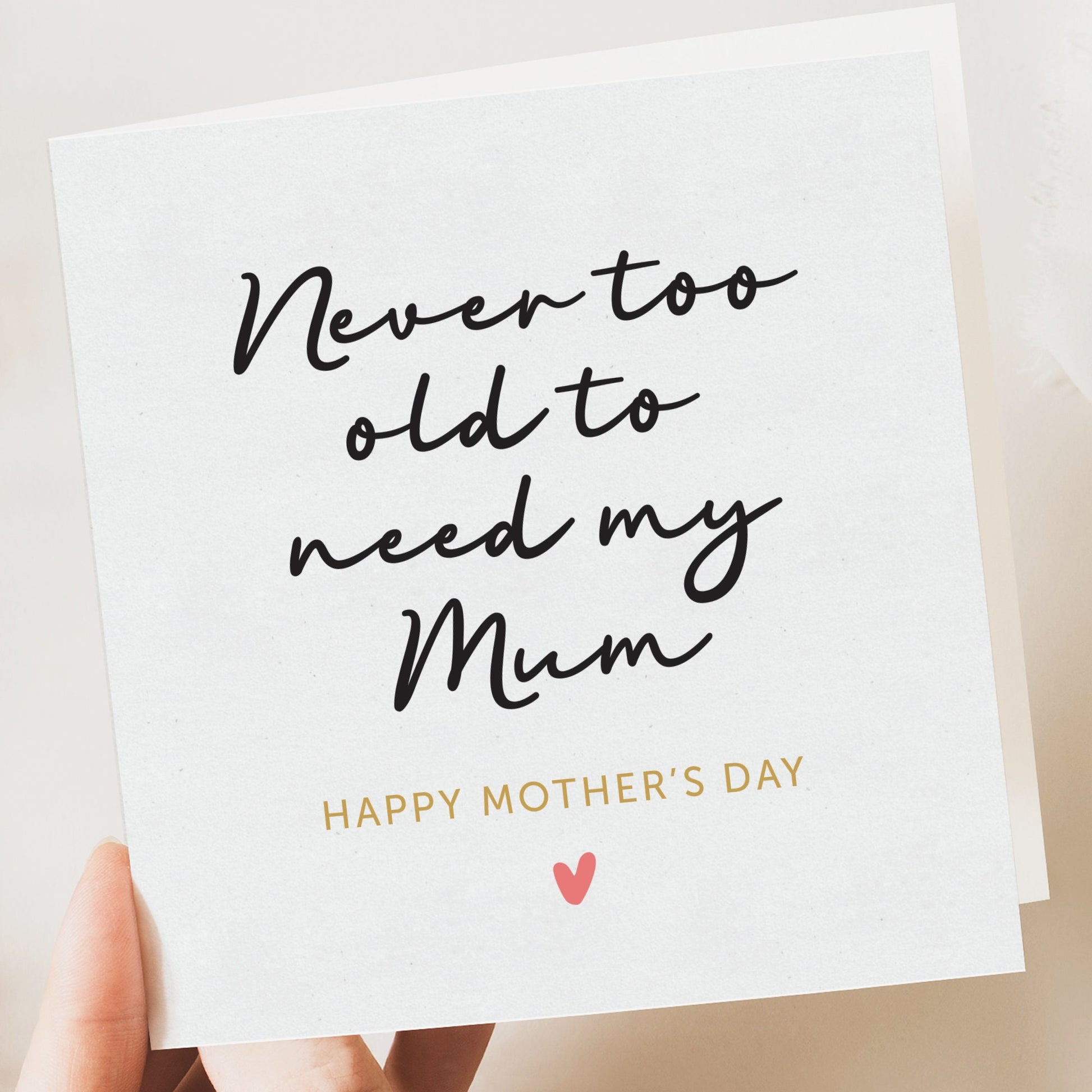 Mothers Day Card, Never Too Old To Need Mum, Special Mum Card, For Mum, Mother's Day Gift To Mum, Mum Birthday Card, For Her, Mummy