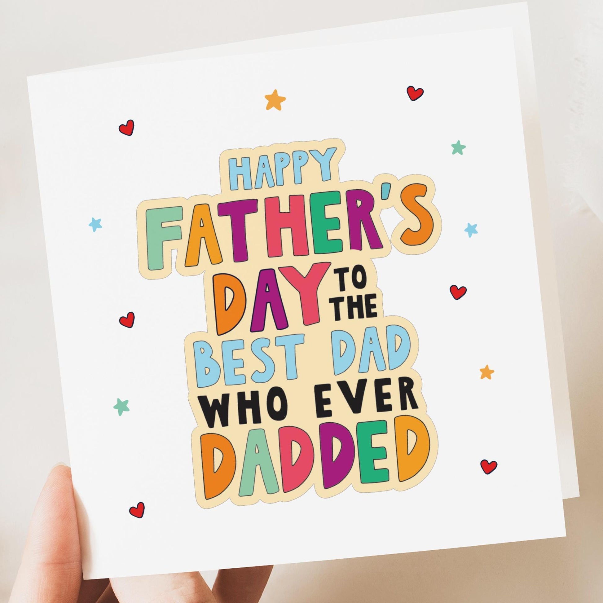 Father's day card, best Dad who ever dadded, colourful fun Fathers Day card, Gift, from daughter, son, kids, children